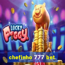 chefinho 777 bet